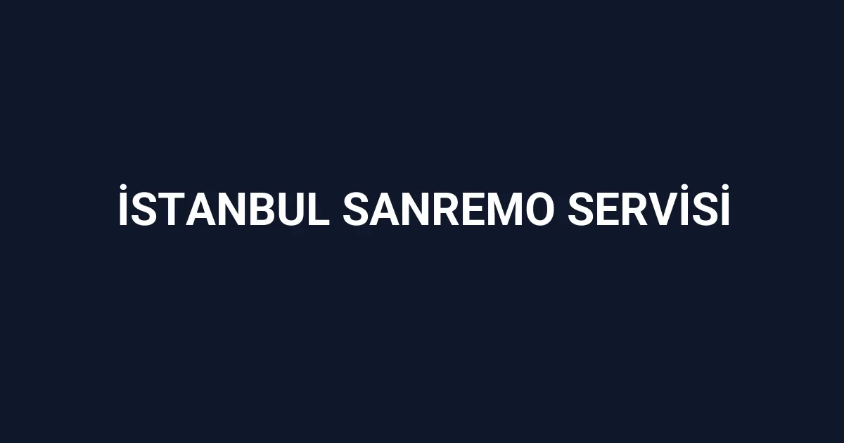 İstanbul Sanremo Servisi